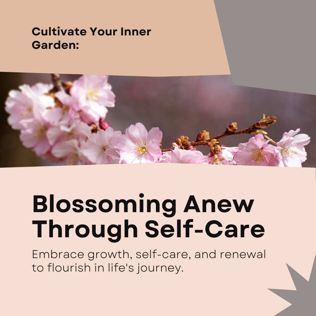 Nurturing Your Inner Garden: Blossoming Anew
